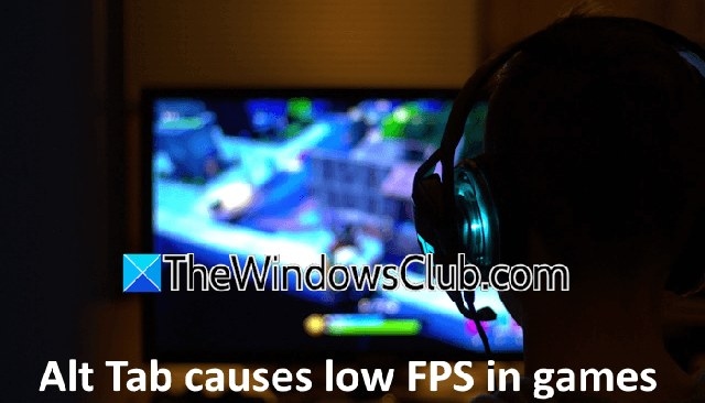 How to Fix FPS Drops When Using Alt-Tab in Windows Games