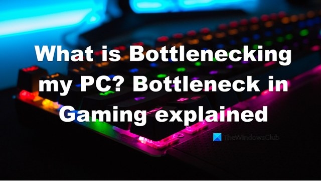How to Identify PC Bottlenecks and Understand Their Effect on Gaming