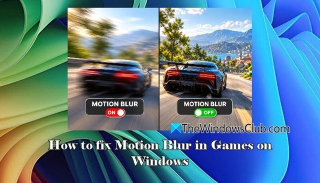 Reduce Motion Blur in Windows 11 Games